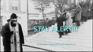 STAY ALERT Gurdjieff’s message to us today pt 2 [upl. by Ynnelg]