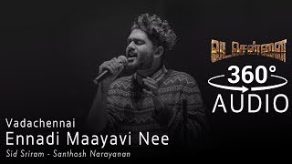 VADACHENNAI  Ennadi Maayavi Nee  360 Audio  Sid Sriram Hits [upl. by Galligan]