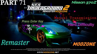 NFS Underground 2 Remaster ModZone  Part 71  Nissan 370Z  Hard Difficulty  Manual Transmission [upl. by Jeremy]