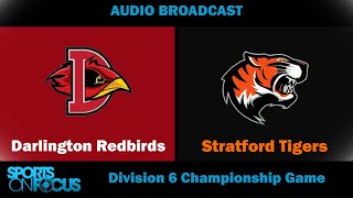 Darlington vs Stratford  Division 6 State Championship Game Audio Only [upl. by Adnilrev]