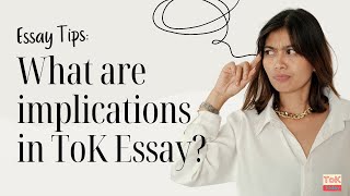 What are the implications in the ToK Essay [upl. by Asaret]