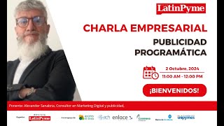 Charla empresarial Publicidad Programática [upl. by Ennaesor]