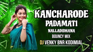 06KANCHARODE PADAMATI NALLADIDHANA FULL BOUNCY MIX BY DJ VENKY BNR KODIMIAL [upl. by Ydok]