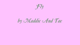 Maddie and Tae Fly Lyrics [upl. by Zweig553]