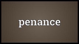 Penance Meaning [upl. by Alpers]