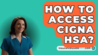 How To Access CIGNA HSA  InsuranceGuide360com [upl. by Ihskaneem569]