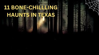 11 Bone Chillling Haunts in Texas [upl. by Aihsiym]