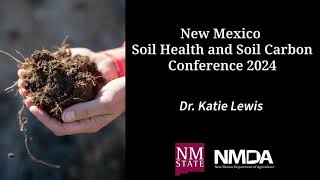 NM Soil Health amp Soil Carbon Conference 24 Dr Katie Lewis [upl. by Gilburt]