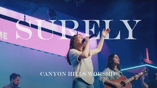 Surely Live  Official Live Video  Canyon Hills Worship [upl. by Adnolrehs]