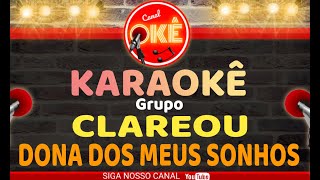 Karaokê 🎤 Grupo Clareou  Dona dos meus sonhos [upl. by Ahsineb672]