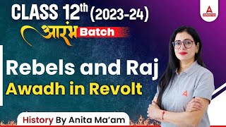 Rebels and Raj Class 12  Awadh in Revolt  Class 12 History  Anita Mam [upl. by Hulbig]