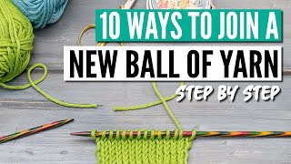 How to join yarn in knitting  10 techniques from easy to invisible [upl. by Cameron683]