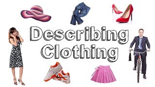 Describing Clothes and Actions  Learn English [upl. by Joellen317]