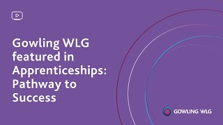 Gowling WLG featured in Apprenticeships Pathway to Success [upl. by Alyat634]