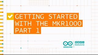 Getting Started With the MKR1000 Part 1 [upl. by Ramilahs268]