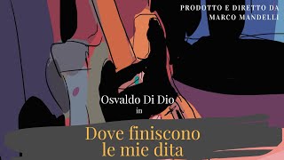 Dove Finiscono Le Mie Dita [upl. by Nai]