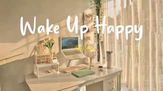 Playlist Wake up happy 🌷 Chill morning songs to start your day  Morning vibes songs [upl. by Holmun]