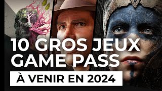 Les 10 GROS JEUX XBOX GAME PASS à venir en 2024  💚 [upl. by Thapa597]