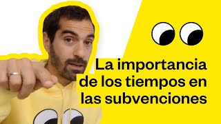 ¿Cuándo voy a recibir la subvención  La importancia de LOS TIEMPOS ⏳ en las subvenciones [upl. by Kemp]