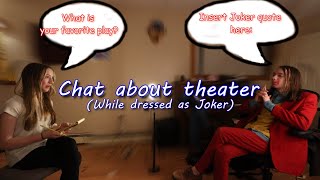 my sister wanted to interview Joker about theatre [upl. by Ettenej701]