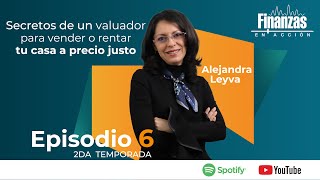 T2  Finanzas en acción EP 6 Secretos de un Valuador para Vender o Rentar tu Casa a Precio Justo [upl. by Dnomed983]