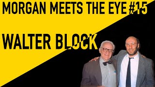 Walter Block  Morgan Meets the Eye Ep 15 [upl. by Nylareg967]