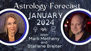 Astrology Forecast for January 2024 with Mark Metheny amp Starlene Breiter [upl. by Weld]