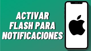 Cómo activar Flash para notificaciones en iPhone 2024 [upl. by Gayel]