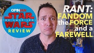 Star Wars  The Last Jedi Review Rant Fandom the Force and a Farewell [upl. by Aihsoem]