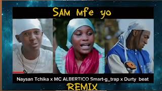 SAM MFE YO  MC ALBERTICO FT Abdullah Tet bobis  FT Naysan tchika REMIX🛑 topslosmusicant [upl. by Stromberg]