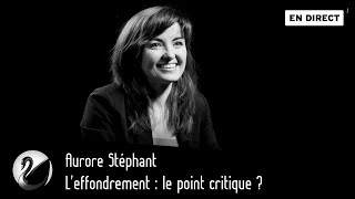 Leffondrement  le point critique  Aurore Stéphant EN DIRECT [upl. by Buffy896]