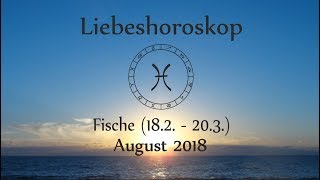 Horoskop Sternzeichen Fische Liebe und Leben im August 2018 [upl. by Janeva]