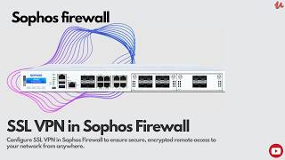 SSL VPN setup in Sophos firewall  Sophos XGS [upl. by Onfre]