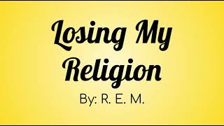 R E M  Losing My Religion Lyric Video [upl. by Hartzel188]