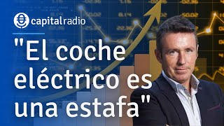 Alberto Iturralde sobre Tesla quotEl coche eléctrico es una milonga y una estafaquot [upl. by Eitirahc]