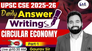 UPSC CSE Answer Writing  Circular Economy  Gaurav Sir 1 [upl. by Shelah246]