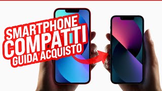 Guida allacquisto di uno Smartphone Compatto nel 2022 [upl. by Elaweda]