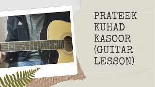 Prateek Kuhad  Kasoor Easy Guitar Lesson FOR BEGINNERS [upl. by Korry674]