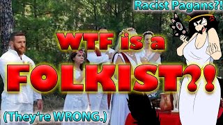 What is a Folkist And Why Are They Wrong [upl. by Nnitsuj]