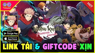 Jujutsu Kaisen Phantom Parade  Review amp Giftcode Chung amp Link Tải Game Jujutsu Kaisen Mobile Khủng [upl. by Ahsoet]