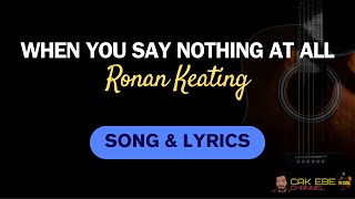 WHEN YOU SAY NOTHING AT ALL  RONAN KEATING  SONG amp LYRICS [upl. by Kath]