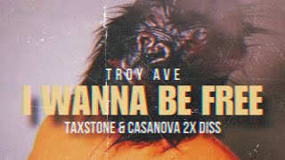 Troy Ave  I Want To Be Free Casanova 2x amp Taxstone Diss Record [upl. by Ethelda]