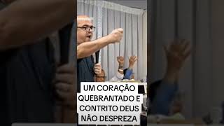 UM CORAÇÃO QUEBRANTADO E CONTRITO DEUS NÃO DESPREZA pregação shotsviral [upl. by Linnell723]