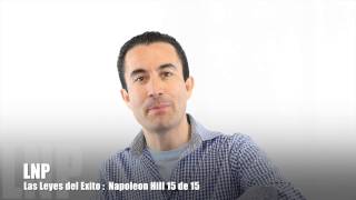 273 Las Leyes del Exito  Napoleon Hill 15 de 15 por Luis R Landeros [upl. by Aneres]