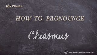 How to Pronounce Chiasmus Real Life Examples [upl. by Olia]