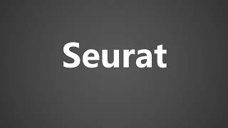 How To Pronounce Seurat [upl. by Llerrac]