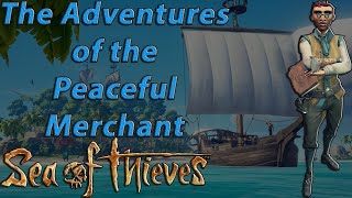 Sea of Thieves  Solo Sloop  The Adventures of a Peaceful Merchant on the High Seas  4 [upl. by Laing]