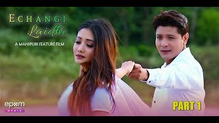 Echan gi Laidhi  Manipuri Full Movie  Part  1 [upl. by Eltsyek]