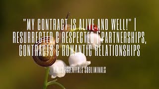 ✨ quotMy Contract is alive  wellquot  Resurrected amp Respected  Partnerships Contracts amp Relationships [upl. by Tolmach]