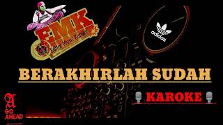 BERAKHIRLAH SUDAH  karoke emkeditormusickaroke [upl. by Amersham565]